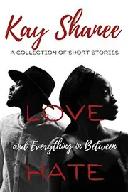 Cover of Love Hate and Everything in Between